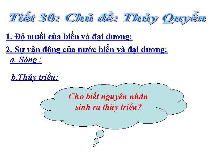 1. Độ muối của biển và đại dương: 2. Sự vận động của nước 1. Độ muối của biển và đại dương: 2. Sự vận động của nước