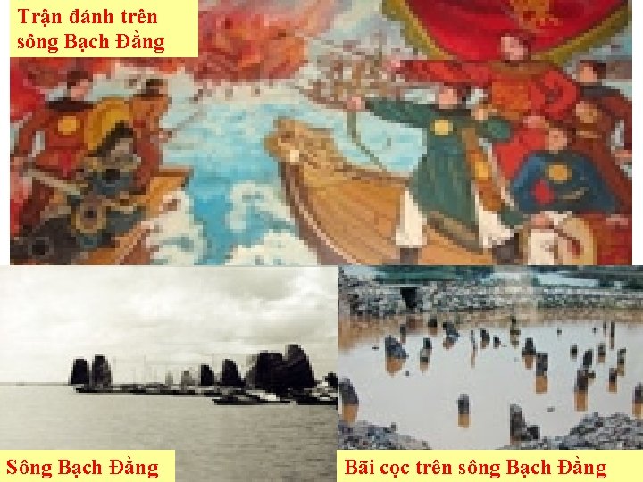 Trận đánh trên sông Bạch Đằng Sông Bạch Đằng Bãi cọc trên sông Bạch Trận đánh trên sông Bạch Đằng Sông Bạch Đằng Bãi cọc trên sông Bạch
