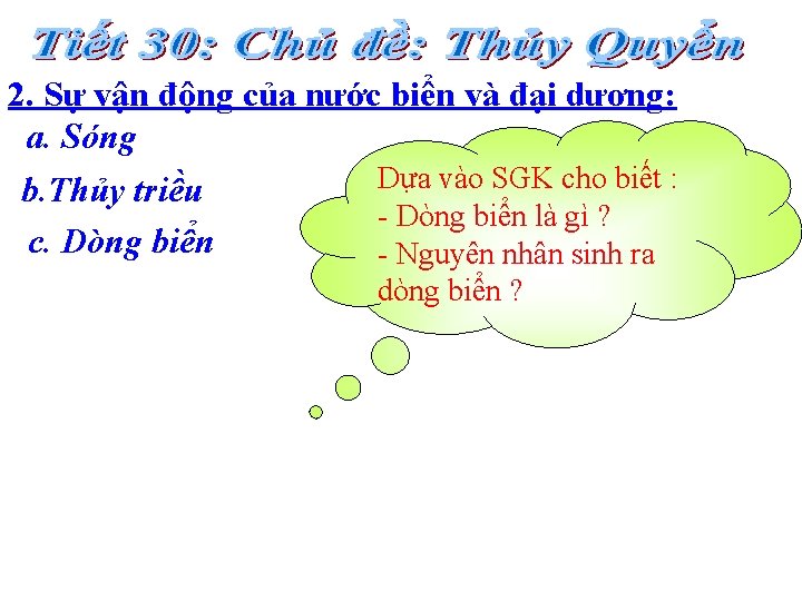 2. Sự vận động của nước biển và đại dương: a. Sóng Dựa vào 2. Sự vận động của nước biển và đại dương: a. Sóng Dựa vào