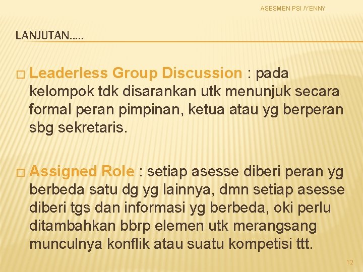 ASESMEN PSI /YENNY LANJUTAN. . . � Leaderless Group Discussion : pada kelompok tdk