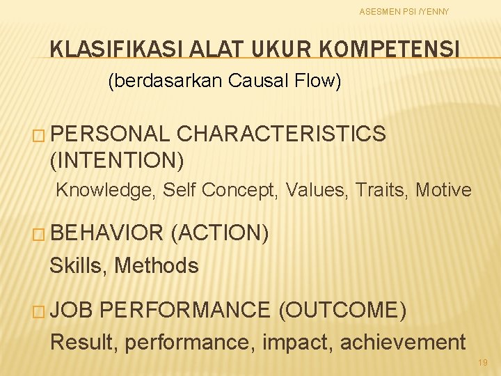 ASESMEN PSI /YENNY KLASIFIKASI ALAT UKUR KOMPETENSI (berdasarkan Causal Flow) � PERSONAL CHARACTERISTICS (INTENTION)