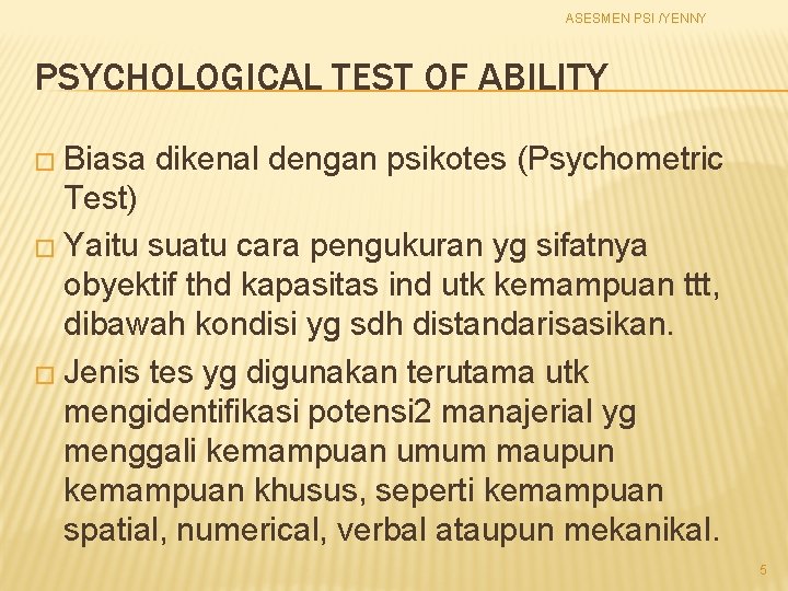 ASESMEN PSI /YENNY PSYCHOLOGICAL TEST OF ABILITY � Biasa dikenal dengan psikotes (Psychometric Test)
