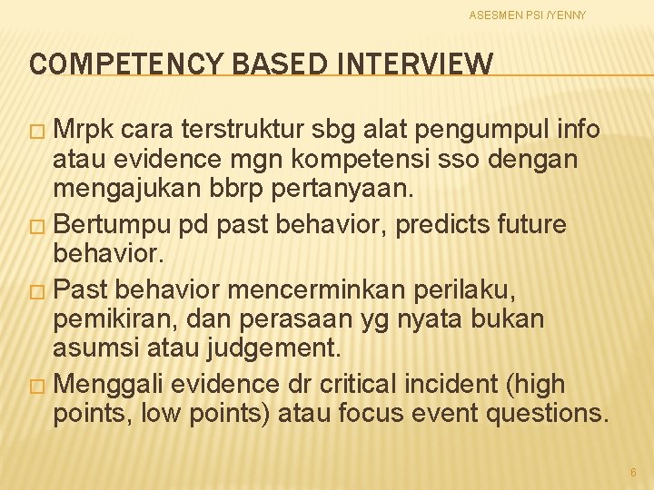 ASESMEN PSI /YENNY COMPETENCY BASED INTERVIEW � Mrpk cara terstruktur sbg alat pengumpul info