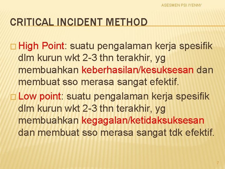 ASESMEN PSI /YENNY CRITICAL INCIDENT METHOD � High Point: suatu pengalaman kerja spesifik dlm