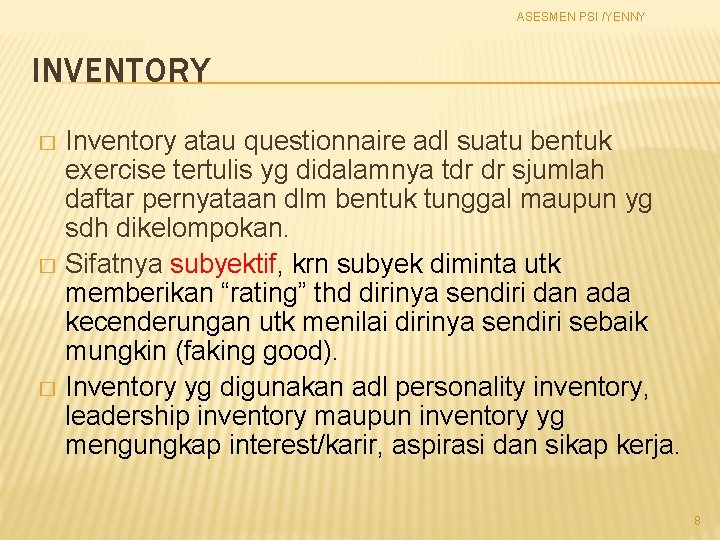 ASESMEN PSI /YENNY INVENTORY Inventory atau questionnaire adl suatu bentuk exercise tertulis yg didalamnya