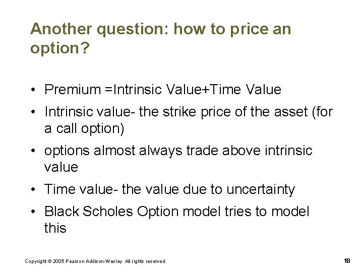 Another question: how to price an option? • Premium =Intrinsic Value+Time Value • Intrinsic Another question: how to price an option? • Premium =Intrinsic Value+Time Value • Intrinsic