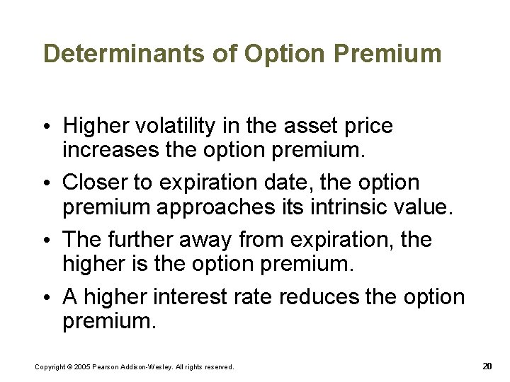 Determinants of Option Premium • Higher volatility in the asset price increases the option Determinants of Option Premium • Higher volatility in the asset price increases the option