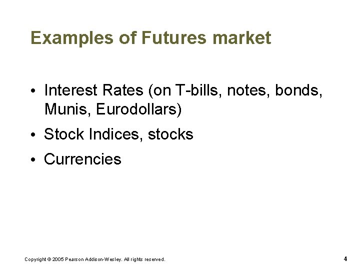 Examples of Futures market • Interest Rates (on T-bills, notes, bonds, Munis, Eurodollars) • Examples of Futures market • Interest Rates (on T-bills, notes, bonds, Munis, Eurodollars) •