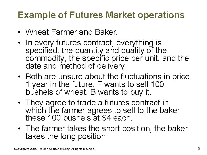 Example of Futures Market operations • Wheat Farmer and Baker. • In every futures Example of Futures Market operations • Wheat Farmer and Baker. • In every futures