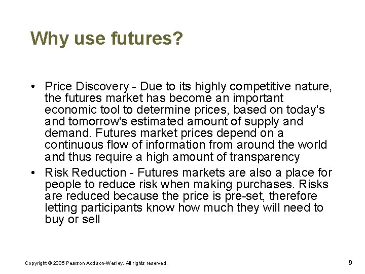 Why use futures? • Price Discovery - Due to its highly competitive nature, the Why use futures? • Price Discovery - Due to its highly competitive nature, the
