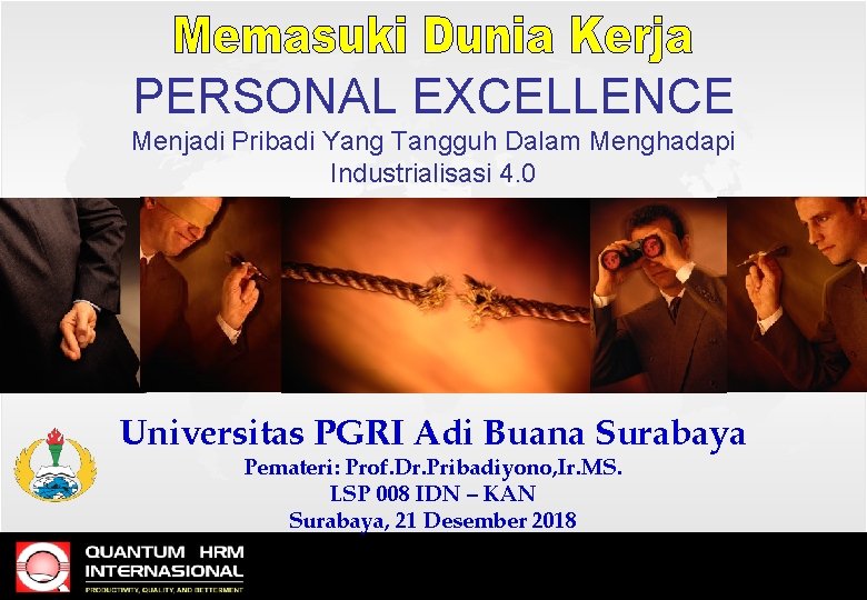 PERSONAL EXCELLENCE Menjadi Pribadi Yang Tangguh Dalam Menghadapi Industrialisasi 4. 0 Universitas PGRI Adi