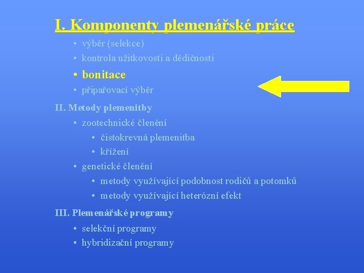 I. Komponenty plemenářské práce • výběr (selekce) • kontrola užitkovosti a dědičnosti • bonitace