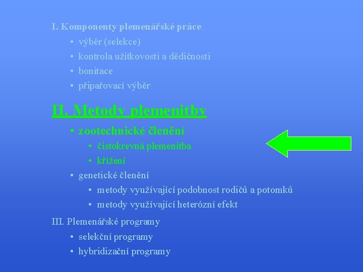 I. Komponenty plemenářské práce • výběr (selekce) • kontrola užitkovosti a dědičnosti • bonitace