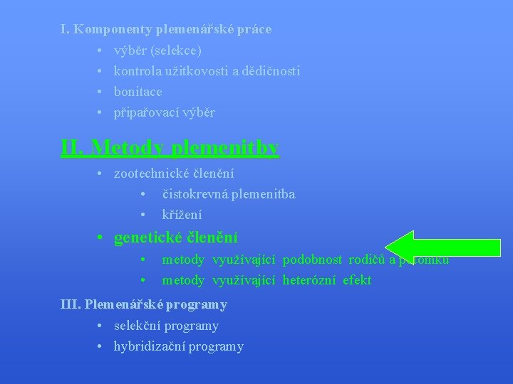 I. Komponenty plemenářské práce • výběr (selekce) • kontrola užitkovosti a dědičnosti • bonitace