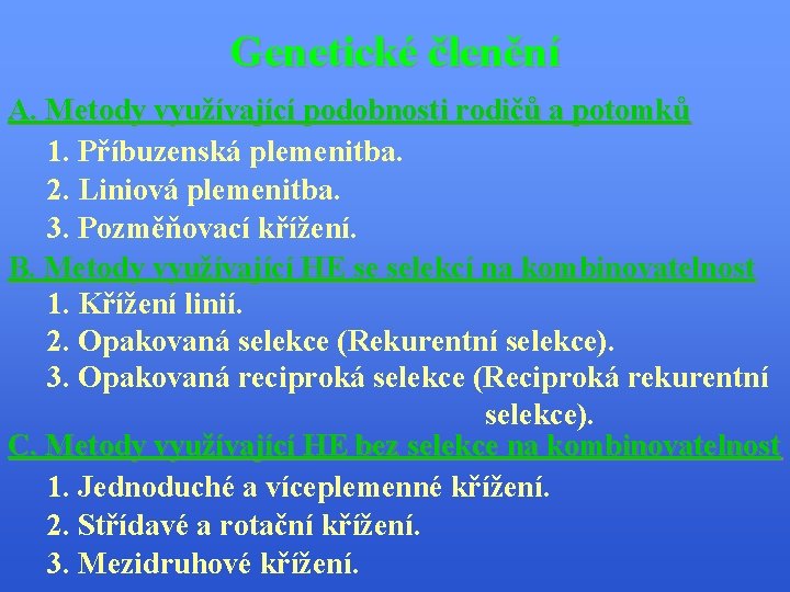 Genetické členění A. Metody využívající podobnosti rodičů a potomků 1. Příbuzenská plemenitba. 2. Liniová