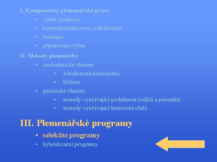 I. Komponenty plemenářské práce • výběr (selekce) • kontrola užitkovosti a dědičnosti • bonitace