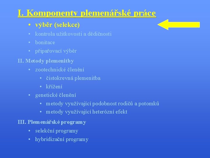 I. Komponenty plemenářské práce • výběr (selekce) • kontrola užitkovosti a dědičnosti • bonitace