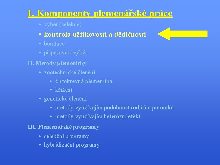 I. Komponenty plemenářské práce • výběr (selekce) • kontrola užitkovosti a dědičnosti • bonitace