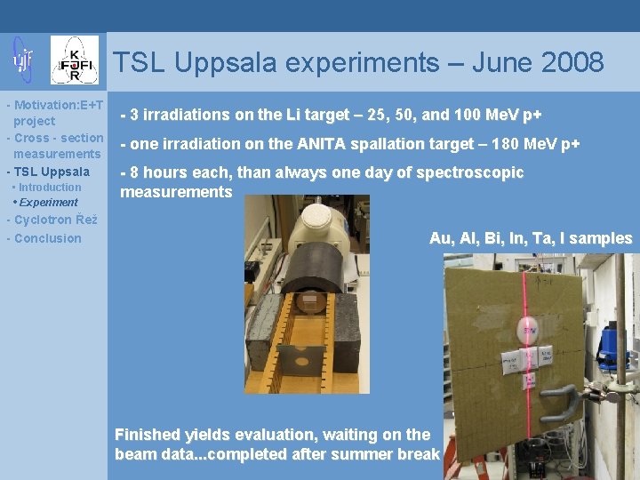 TSL Uppsala experiments – June 2008 - Motivation: E+T project - Cross - section