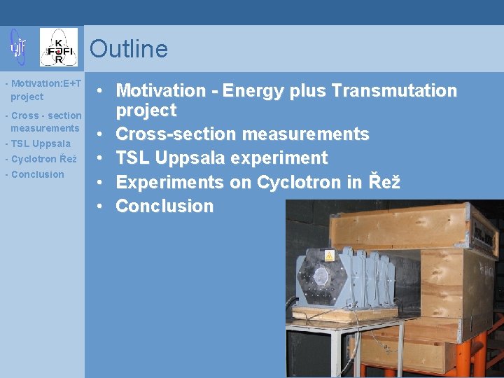 Outline - Motivation: E+T project - Cross - section measurements - TSL Uppsala -