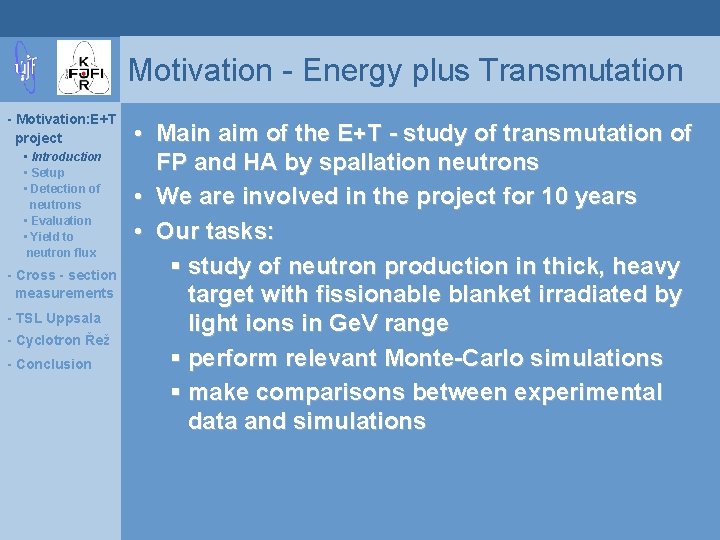 Motivation - Energy plus Transmutation - Motivation: E+T project • Introduction • Setup •