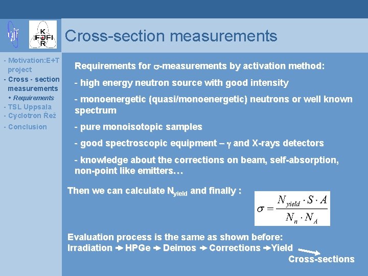 Cross-section measurements - Motivation: E+T project - Cross - section measurements • Requirements -