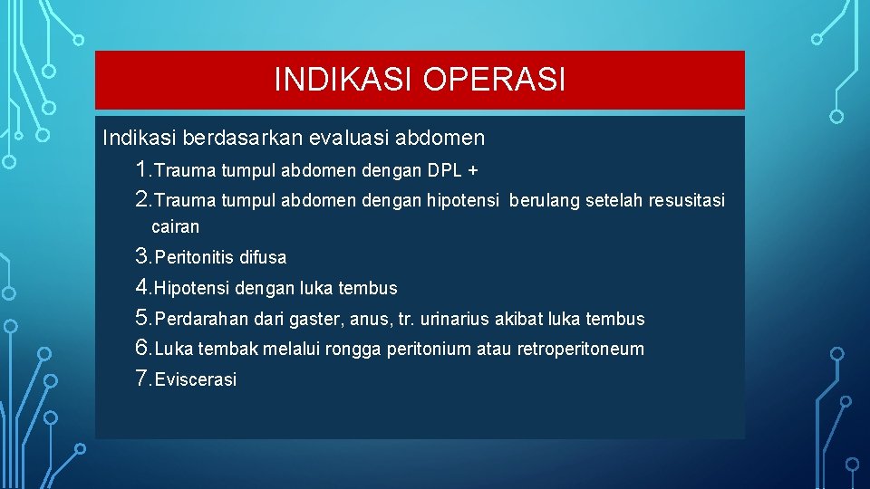 INDIKASI OPERASI Indikasi berdasarkan evaluasi abdomen 1. Trauma tumpul abdomen dengan DPL + 2.