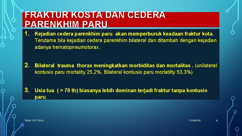 FRAKTUR KOSTA DAN CEDERA PARENKHIM PARU 1. Kejadian cedera parenkhim paru akan memperburuk keadaan