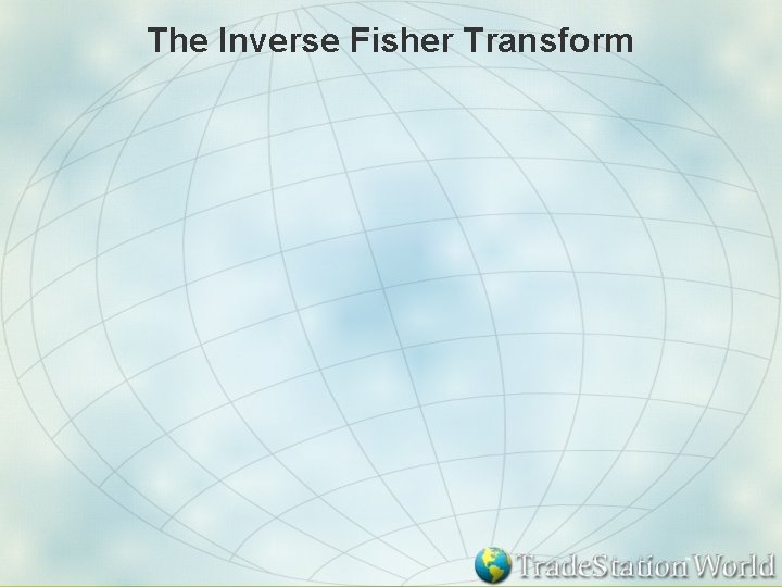 The Inverse Fisher Transform 