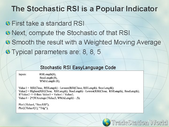 The Stochastic RSI is a Popular Indicator First take a standard RSI Next, compute