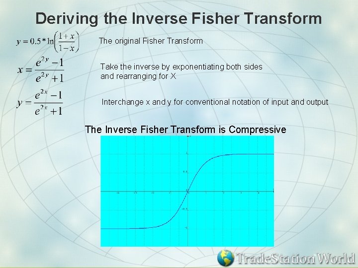 Deriving the Inverse Fisher Transform The original Fisher Transform Take the inverse by exponentiating