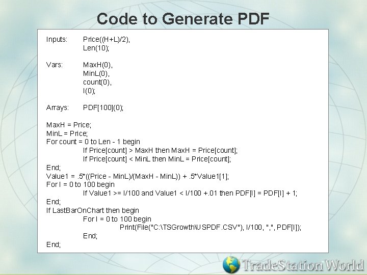 Code to Generate PDF Inputs: Price((H+L)/2), Len(10); Vars: Max. H(0), Min. L(0), count(0), I(0);