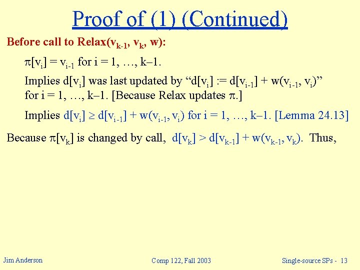 Proof of (1) (Continued) Before call to Relax(vk-1, vk, w): [vi] = vi-1 for