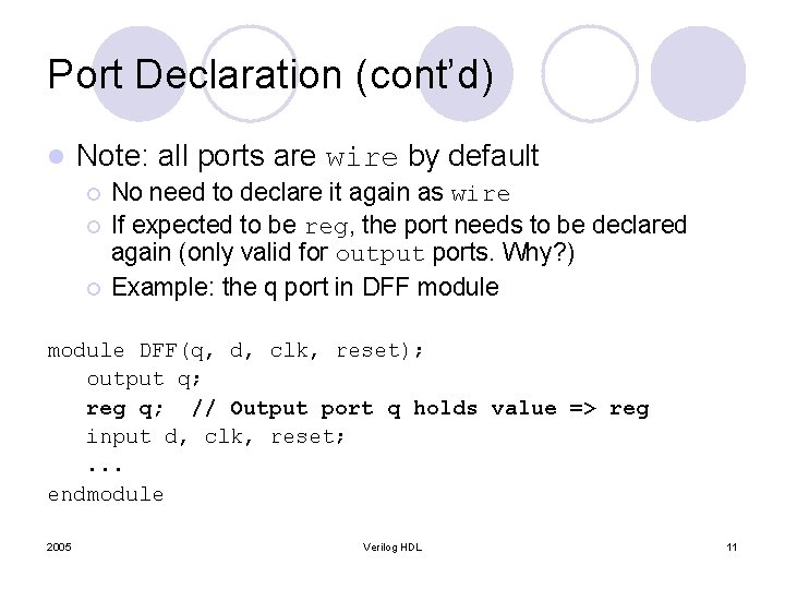 Port Declaration (cont’d) l Note: all ports are wire by default ¡ ¡ ¡