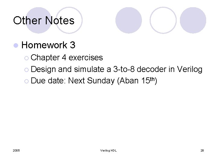 Other Notes l Homework 3 ¡ Chapter 4 exercises ¡ Design and simulate a