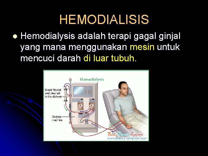 HEMODIALISIS l Hemodialysis adalah terapi gagal ginjal yang mana menggunakan mesin untuk mencuci darah