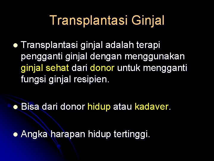 Transplantasi Ginjal l Transplantasi ginjal adalah terapi pengganti ginjal dengan menggunakan ginjal sehat dari
