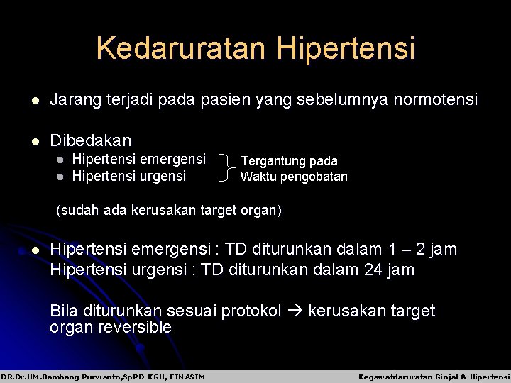 Kedaruratan Hipertensi l Jarang terjadi pada pasien yang sebelumnya normotensi l Dibedakan l l