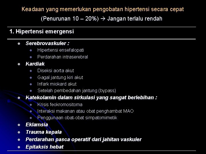 Keadaan yang memerlukan pengobatan hipertensi secara cepat (Penurunan 10 – 20%) Jangan terlalu rendah