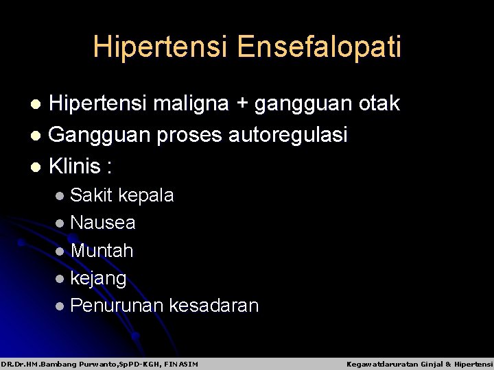 Hipertensi Ensefalopati Hipertensi maligna + gangguan otak l Gangguan proses autoregulasi l Klinis :