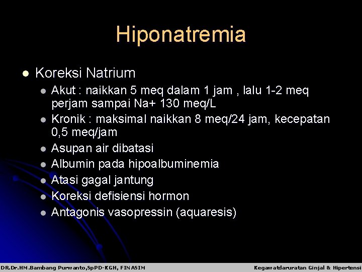 Hiponatremia l Koreksi Natrium l l l l Akut : naikkan 5 meq dalam