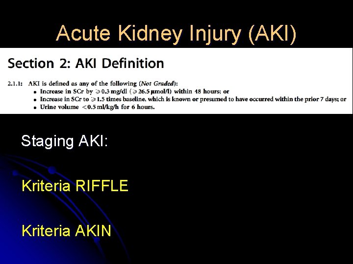 Acute Kidney Injury (AKI) Staging AKI: Kriteria RIFFLE Kriteria AKIN 