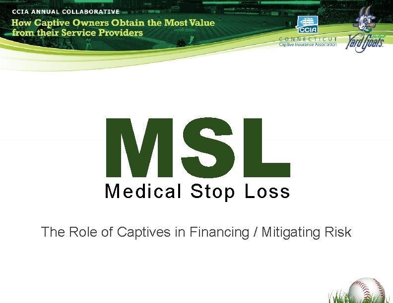MSL Medical Stop Loss The Role of Captives in Financing / Mitigating Risk 