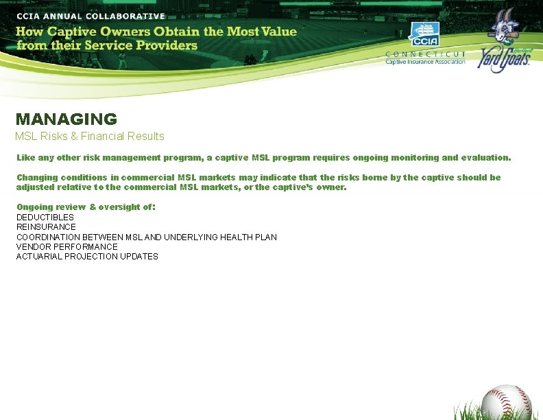 MANAGING MSL Risks & Financial Results Like any other risk management program, a captive