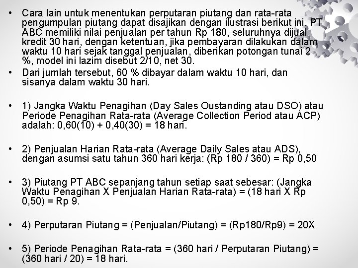  • Cara lain untuk menentukan perputaran piutang dan rata-rata pengumpulan piutang dapat disajikan