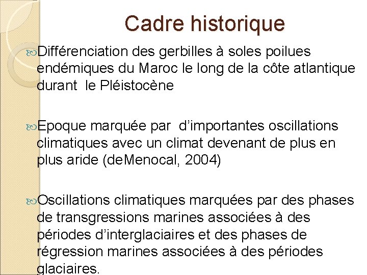 Cadre historique Différenciation des gerbilles à soles poilues endémiques du Maroc le long de