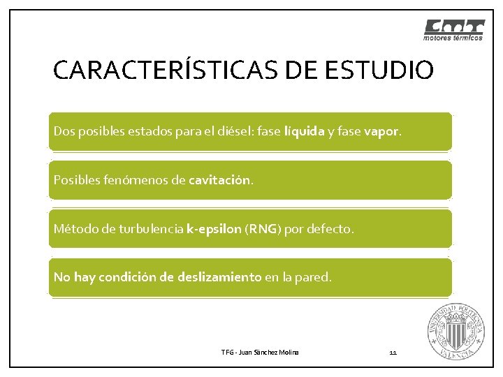 CARACTERÍSTICAS DE ESTUDIO Dos posibles estados para el diésel: fase líquida y fase vapor. CARACTERÍSTICAS DE ESTUDIO Dos posibles estados para el diésel: fase líquida y fase vapor.