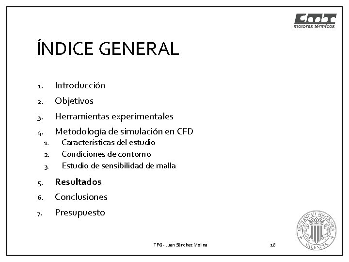 ÍNDICE GENERAL 1. Introducción 2. Objetivos 3. Herramientas experimentales 4. Metodología de simulación en ÍNDICE GENERAL 1. Introducción 2. Objetivos 3. Herramientas experimentales 4. Metodología de simulación en