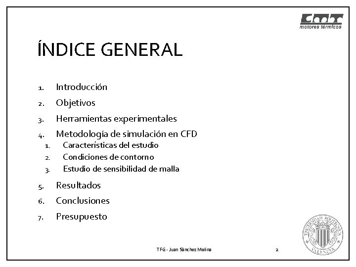 ÍNDICE GENERAL 1. Introducción 2. Objetivos 3. Herramientas experimentales 4. Metodología de simulación en ÍNDICE GENERAL 1. Introducción 2. Objetivos 3. Herramientas experimentales 4. Metodología de simulación en