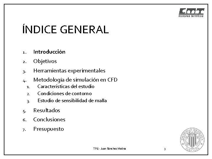 ÍNDICE GENERAL 1. Introducción 2. Objetivos 3. Herramientas experimentales 4. Metodología de simulación en ÍNDICE GENERAL 1. Introducción 2. Objetivos 3. Herramientas experimentales 4. Metodología de simulación en